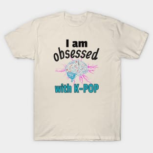 I am Obsessed with K-Pop with static electricity T-Shirt